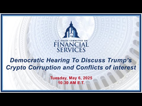 Democratic Hearing To Discuss Trump’s Crypto Corruption and Conflicts of interest
